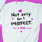 Not Only am I Perfect Sweatshirt